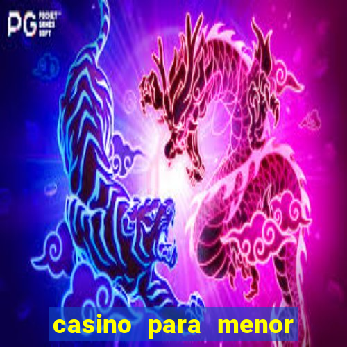 casino para menor de 18